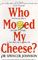 Who Moved My Cheese